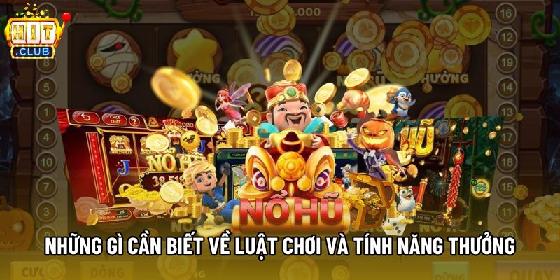 Những gì cần biết về luật chơi và tính năng thưởng Những gì cần biết về luật chơi và tính năng thưởng