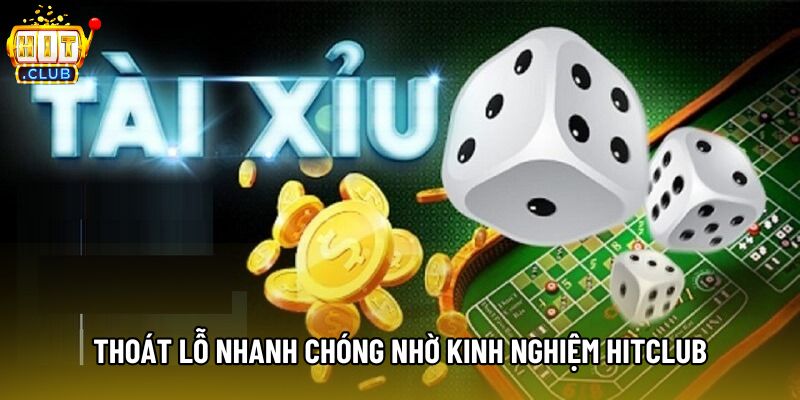 Thoát lỗ nhanh chóng nhờ kinh nghiệm Hitclub Thoát lỗ nhanh chóng nhờ kinh nghiệm Hitclub